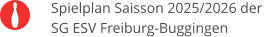 Spielplan Saisson 2025/2026 der  SG ESV Freiburg-Buggingen